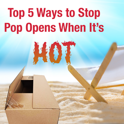 The Top 5 Ways to Stop Boxes Popping Open During Hot Summer Months