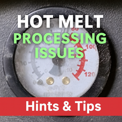 Hot Melt Troubleshooting: Processing Issues